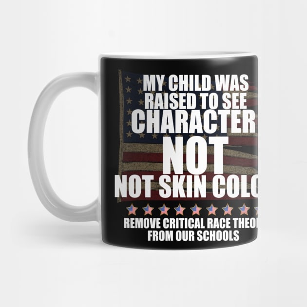 MY CHILD WAS RAISED TO SEE CHARACTER NOT SKIN COLOR by WalkingMombieDesign